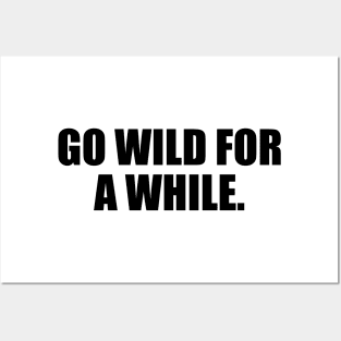 Go wild for a while Posters and Art